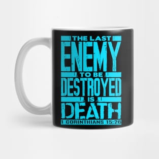 1 Corinthians 15:26 The Last Enemy To Be Destroyed Is Death Mug